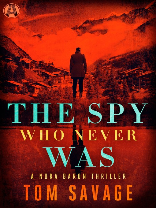 Title details for The Spy Who Never Was by Tom Savage - Available